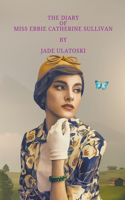 Diary of Miss Ebbie Catherine Sullivan
