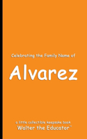Celebrating the Family Name of Alvarez: (Celebrating Family Names Book)