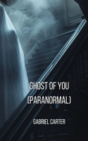 Ghost of You (PARANORMAL)