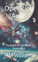 Operation Aegis: The Battle for the Moon's Dominance