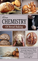 Kitchen Chemistry Of Bread Baking