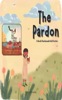 The Pardon - A Rosh Hashanah Kid Series: Jewish Holiday - Kids Ages 4-9(Kids Jewish Tales)