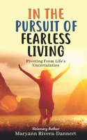 In The Pursuit of Fearless Living