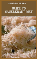 Guide to Sauerkraut Diet: sauerkraut" is a German word that means sour cabbage.