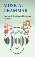 Musical Grammar: Five Music Unforgettable Stories For Kids: Stories About The Treble Clef Book Shelf