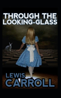 "Through the Looking-Glass: Illustrated Edition