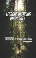 Lessons In Facing Insecurity: Experiencing Life As A Malleable Dream: Free Doubt