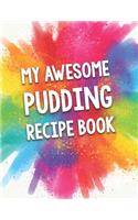My Awesome Pudding Recipe Book