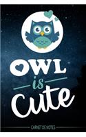 Owl is cute - Carnet de Notes - Hibou mignon dans la nuit - cahier - livre chouette - Pour les notes (vacances - souvenir - études) vos dessins, recettes, listes de choses à faire, etc...