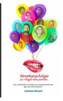 Morphopsychologie . Les visages nous parlent...: Voir, comprendre et anticiper les comportements des gens qui nous entourent.