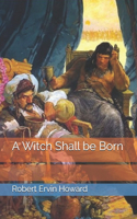 A Witch Shall be Born