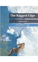 The Ragged Edge: Large print