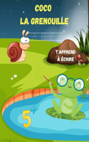 Coco La grenouille t'apprend à écrire 5 +
