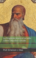 Le Prophète Amos et sa lutte contre l'injustice sociale.