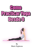Como Practicar Yoga Desde 0