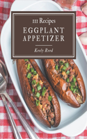 111 Eggplant Appetizer Recipes