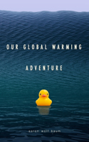 Our Global Warming Adventure