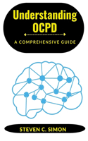 Understanding Obsessive Compulsive Personality Disorder: A Comprehensive Guide