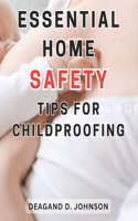 Essential Home Safety Tips for Childproofing