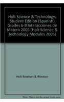 Holt Science & Technology: Student Edition (Spanish) Grades 6-8 Interacciones de Matera 2005