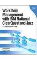 Work Item Management with IBM Rational Clearquest and Jazz: A Customization Guide: A Customization Guide