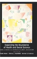 Expanding the Boundaries of Health and Social Science: Case Studies in Interdisciplinary Innovation(English)