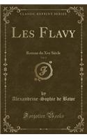 Les Flavy, Vol. 2: Roman Du Xve Siècle (Classic Reprint)