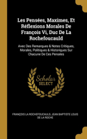 Les Pensées, Maximes, Et Réflexions Morales De François Vi, Duc De La Rochefoucauld