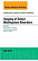 Imaging of Select Multisystem Disorders, an Issue of Radiologic Clinics of North America: Volume 54-3