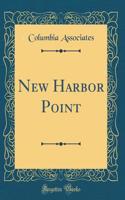 New Harbor Point (Classic Reprint)
