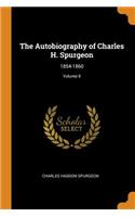 The Autobiography of Charles H. Spurgeon