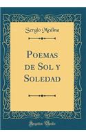 Poemas de Sol Y Soledad (Classic Reprint)