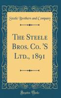 The Steele Bros. Co. 'S Ltd., 1891 (Classic Reprint)