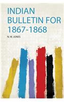Indian Bulletin for 1867-1868