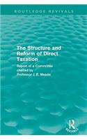 The Structure and Reform of Direct Taxation (Routledge Revivals)