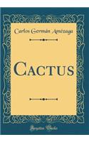 Cactus (Classic Reprint)