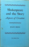 Shakespeare and the Story: Aspects of Creation (Bloomsbury Academic Collections: English Literary Criticism)