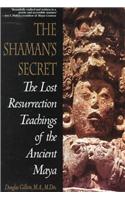 Shaman's Secret: the Lost Resurrection Teachings of the Ancient Maya: The Lost Resurrection Teachings of the Ancient Maya(English)