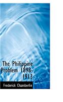 The Philippine Problem 1898-1913