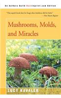 Mushrooms, Molds, and Miracles
