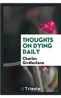 Thoughts on dying daily