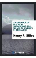 A Hand-book of Practical Suggestions: For the Use of Students in Genealogy