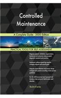Controlled Maintenance A Complete Guide - 2020 Edition