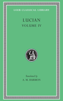 Anacharsis or Athletics. Menippus or The Descent into Hades. On Funerals. A Professor of Public Speaking. Alexander the False Prophet. Essays in Portraiture. Essays in Portraiture Defended. The Goddesse of Surrye