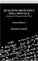 Quantum Mechanics With A Spin On It