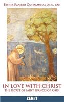 In Love with Christ: The Secret of Saint Francis of Assisi