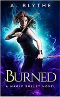 Burned: Volume 1 (A Magic Bullet Novel)