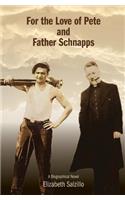 For the Love of Pete and Father Schnapps