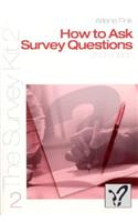 How to Ask Survey Questions