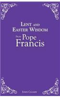 Lent and Easter Wisdom from Pope Francis